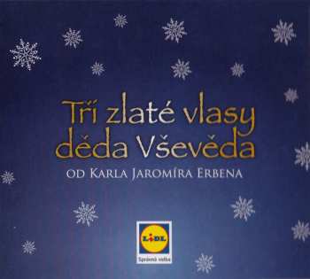 CD Karel Jaromír Erben: Pohádky Pod Stromeček 2: Tři Zlaté Vlasy Děda Vševěda DIGI