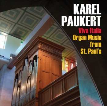 Album Karel Paukert: Viva Italia: Organ Music From St Paul's