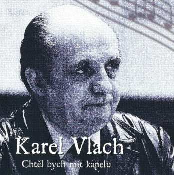 Album Karel Vlach: Chtěl Bych Mít Kapelu