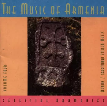 The Music Of Armenia, Volume Four:  Kanon / Traditional Zither Music