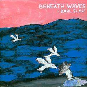 CD Karl Blau: Beneath Waves