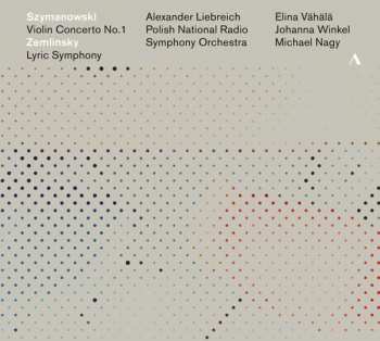 CD Karol Szymanowski: Violin Concerto No. 1; Lyric Symphony