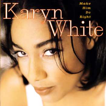 CD Karyn White: Make Him Do Right