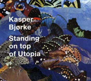 CD Kasper Bjørke: Standing On Top Of Utopia