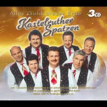 Kastelruther Spatzen: Alles Gold Dieser Erde