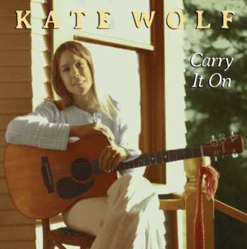 CD Kate Wolf: Carry It On