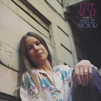 CD Kate Wolf: Safe At Anchor