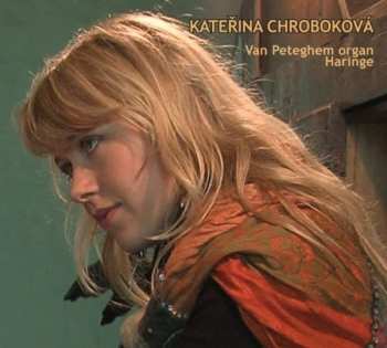 CD Kateřina Chroboková: Van Peteghem Organ Haringe