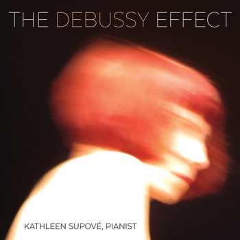 2CD Kathleen Supové: The Debussy Effect