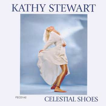 Album Kathy Stewart: Celestial Shoes