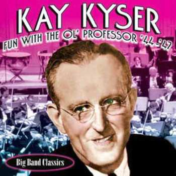 Album Kay Kyser And His Orchestra: Fun With The Ol' Professor '44-'47