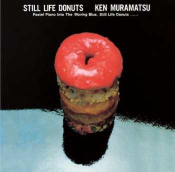 LP Ken Muramatsu: Still Life Donuts