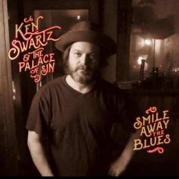 Album Ken Swartz And The Palace Of Sin: Smile Away The Blues