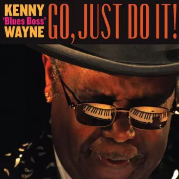 Kenny "Blues Boss" Wayne: Go, Just Do It!