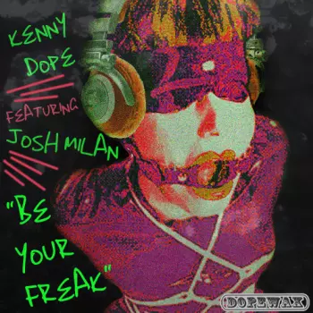 Kenny "Dope" Gonzalez: Be Your Freak