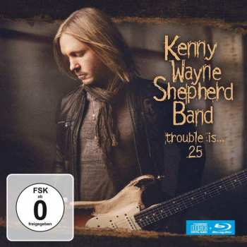 CD/Blu-ray Kenny Wayne Shepherd Band: Trouble is...25 DIGI