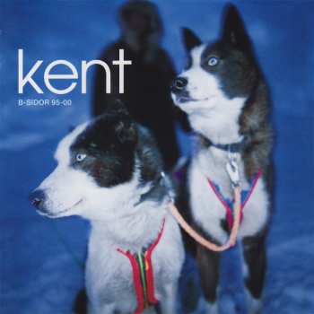 3LP Kent: B-Sidor 95-00