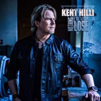 Album Kent Hilli: Nothing Left To Lose