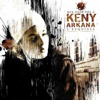 CD Keny Arkana: L'esquisse · Mix-Tape Vol.1