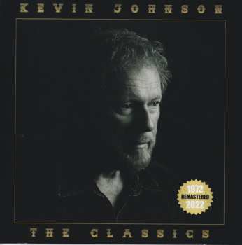 CD Kevin Johnson: The Classics - 1972-2022 - Remastered