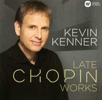 CD Kevin Kenner: Late Chopin Works
