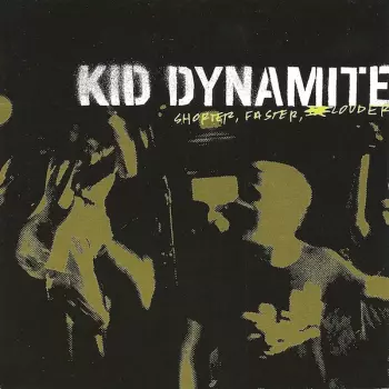 Kid Dynamite: Shorter, Faster, Louder