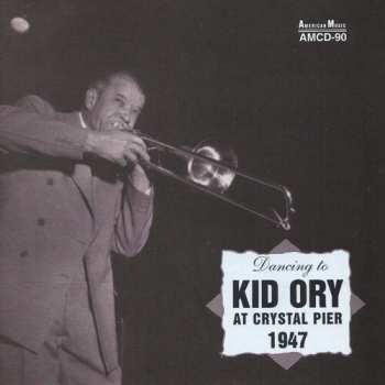 CD Kid Ory: Dancing To Kid Ory At Crystal Pier 1947