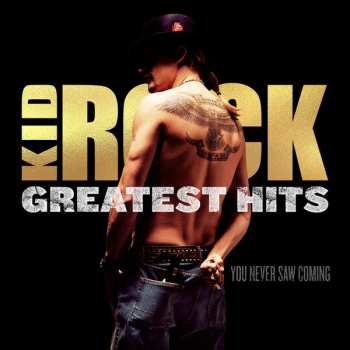 2LP Kid Rock: Greatest Hits: You Never Saw Coming