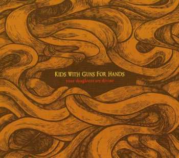 CD Kids With Guns For Hands: Your Daughters Are Divine