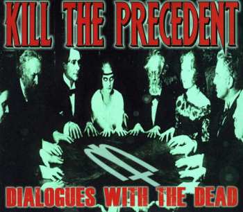 Album Kill The Precedent: Dialogues With The Dead