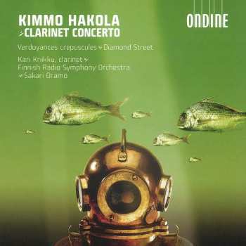 CD Sakari Oramo: Clarinet Concerto • Verdoyances Crépuscules • Diamond Street