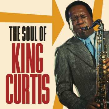 2CD King Curtis: The Soul Of King Curtis