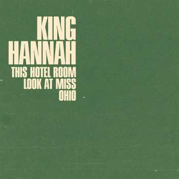 Album King Hannah: This Hotel Room / Look At Miss Ohio