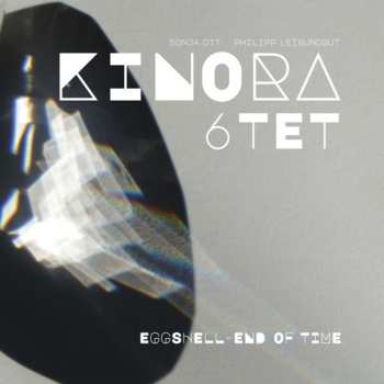 Album Kinora 6tet: Eggshell - End Of Time