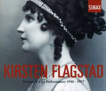 Album Kirsten Flagstad: Volume 3: Live Performances 1948 - 1957