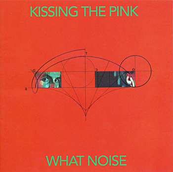 CD Kissing The Pink: What Noise