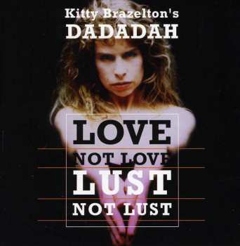 CD Kitty Brazelton's Dadadah: Love Not Love Lust Not Lust