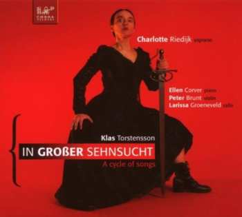 CD Charlotte Riedijk: In Großer Sehnsucht; A Cycle Of Songs