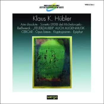 Arie Dissolute • Sonetto LXXXIII Del Michelangelo • Reißwerck • „Feuerzauber“ Auch Augenmusik • Cercar • Opus Breve • Kryptogramm Für Neun Musiker • Epiphyt