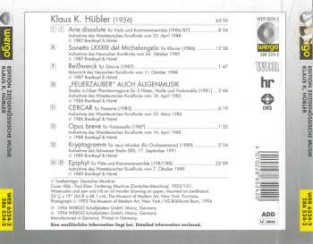 CD Klaus K. Hübler: Arie Dissolute • Sonetto LXXXIII Del Michelangelo • Reißwerck • „Feuerzauber“ Auch Augenmusik • Cercar • Opus Breve • Kryptogramm Für Neun Musiker • Epiphyt