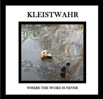 CD Kleistwahr: Where The Word Is Never