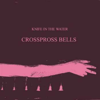 CD Knife In The Water: Crosspross Bells