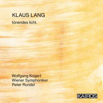 Album Kogert,wolfgang / Wiener Symphoniker: Klaus Lang: Tonendes Licht