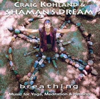 CD Kohland,craig & Shaman's Dream: Breathing