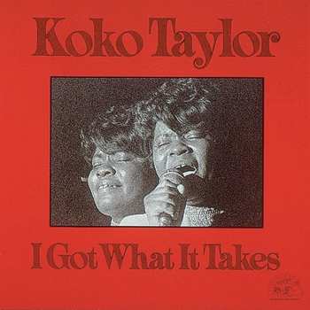 LP Koko Taylor: I Got What It Takes LTD | CLR