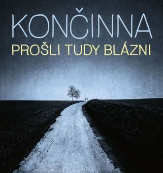Album Končinna: Prošli Tudy Blázni
