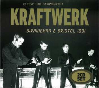 2CD Kraftwerk: Birmingham & Bristol 1991 - Classic Live FM Broadcast DIGI
