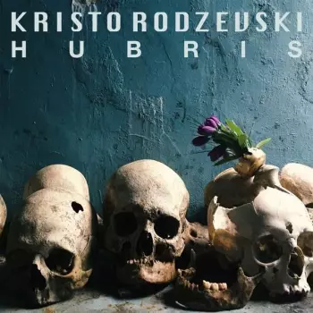 Kristo Rodzevski: Hubris