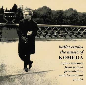 Album Krzysztof Komeda: Ballet Etudes / The Music Of Komeda - A Jazz Message From Poland Presented By An International Quintet