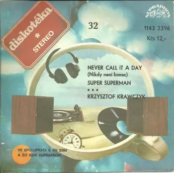 Krzysztof Krawczyk: Never Call It A Day (Nikdy Není Konec) / Super Superman
